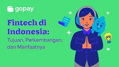Fintech di Indonesia: Tujuan, Perkembangan, dan Manfaatnya