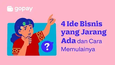 4 Ide Bisnis yang Jarang Ada dan Cara Memulainya