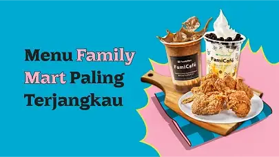 Menggugah Selera, Kantong Tetap Aman! Menu Family Mart di Bawah Rp20.000