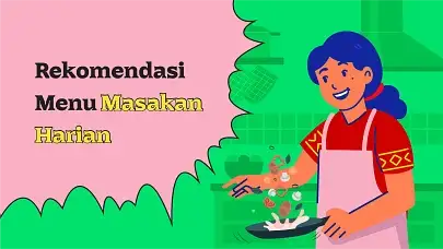Berikut Rekomendasi Menu Masakan Harian yang Lezat dan Variatif!