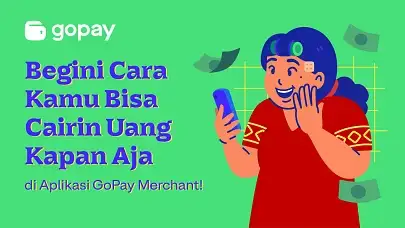 Begini Cara Kamu Bisa Cairin di Hari yang Sama dengan Aplikasi GoPay Merchant!