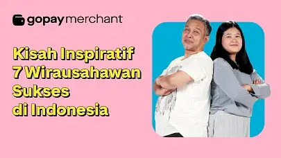 Kisah Inspiratif 7 Wirausahawan Sukses di Indonesia