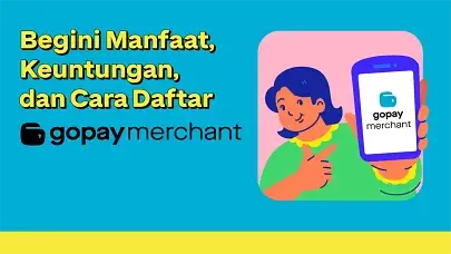 Begini Manfaat, Keuntungan, dan Cara Daftar GoPay Merchant