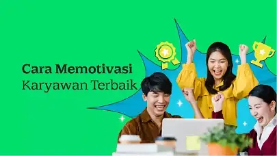 7 Cara Memotivasi Karyawan Supaya Lebih Produktif & Loyal di Perusahaan