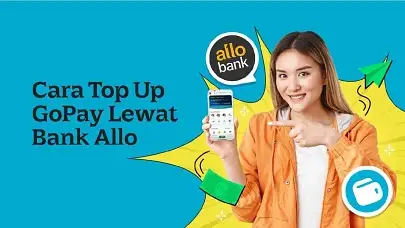 Cara Top Up GoPay Lewat Bank Allo, Solusi Praktis untuk Transaksi Kamu!