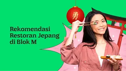 10 Rekomendasi Restoran Jepang di Blok M, Cocok Buat Makan Bareng Bestie!