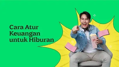 10 Tips Atur Keuangan untuk Hiburan, Anti Mati Gaya di Akhir Bulan!