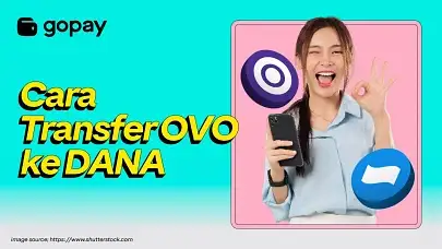 Cara Transfer OVO ke DANA, Bisa Pakai Aplikasi GoPay!