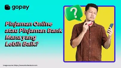 Pinjaman Online atau Pinjaman Bank: Mana yang Lebih Cocok Buat Kamu?