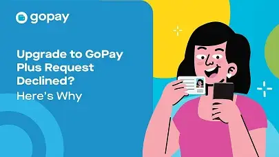10 Alasan Kenapa Upgrade ke GoPay Plus Kamu Bisa Ditolak