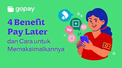 4 Benefit Pay Later dan Cara Memaksimalkannya