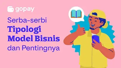 Serba-serbi Tipologi Model Bisnis, Jenis dan Tujuannya