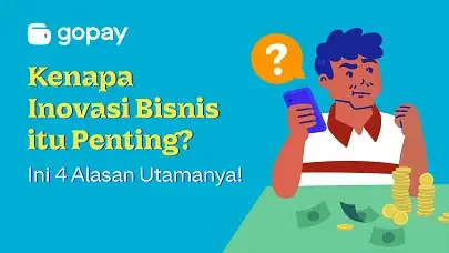 Kenapa Inovasi Bisnis itu Penting? Ini 4 Alasan Utamanya!