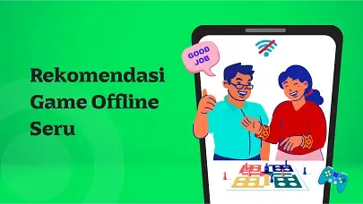 5 Game Offline Seru Anti Bosen Buat Jadi Temen Mabar