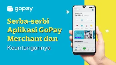 Serba-serbi Aplikasi GoPay Merchant dan Keuntungannya