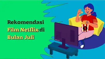 Rekomendasi Film Netflix Juli 2024, Ada Berbagai Genre