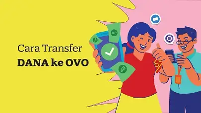 Cara Transfer DANA ke OVO & Sebaliknya dengan Mudah