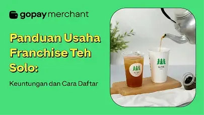 Panduan Usaha Franchise Teh Solo: Keuntungan dan Cara Daftar