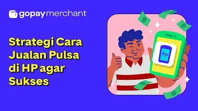 Strategi Cara Jualan Pulsa di HP agar Sukses