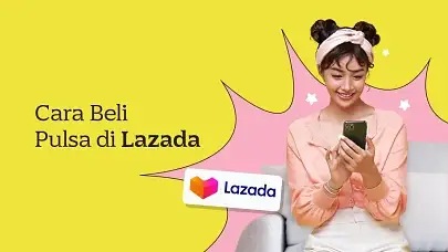 Ini Cara Beli Pulsa di Lazada, Mudah dan Cepat!