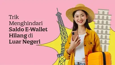 Saldo E-Wallet Hilang di Luar Negeri Saat Berlibur? Ini Tips Menghindarinya!