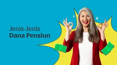 Jenis-Jenis Dana Pensiun, Pilihan Cerdas Untuk Hari Tua