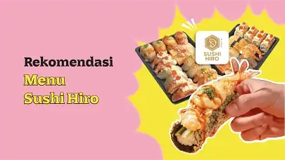 Manjakan Lidah dengan 7 Rekomendasi Menu Sushi Hiro Ini