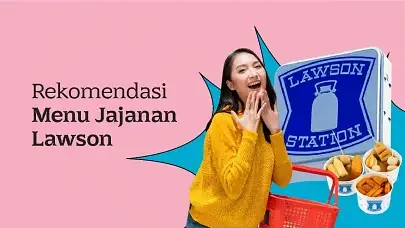 5 Jajanan Lawson Viral Ini Wajib Banget Kamu Coba!