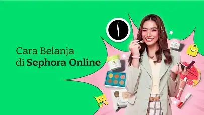 Upgrade Beauty Stash! Ini Cara Belanja di Sephora Online