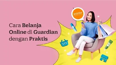 3 Cara Belanja Online di Guardian yang Praktis!