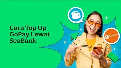 Hemat Waktu! Ini Cara Top Up GoPay Lewat SeaBank yang Super Praktis