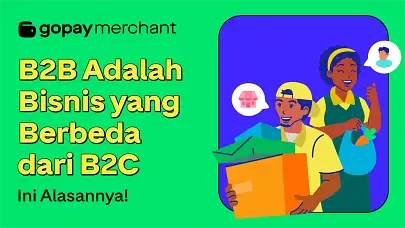 B2B Adalah Bisnis yang Berbeda dari B2C, Ini Alasannya!