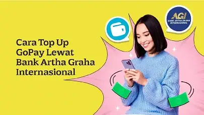 Cara Top Up GoPay Lewat Bank Artha Graha Internasional di Aplikasi agi & ATM Bersama!