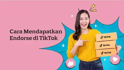 Level Up Akun Kamu! Ini 10 Cara Mendapatkan Endorse di TikTok yang Jadi Sumber Cuan