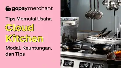 Panduan Memulai Usaha Cloud Kitchen: Modal, Keuntungan, dan Tips