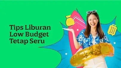Ini 10 Tips Liburan Low Budget yang Perlu Kamu Tau, Liburan Tetap Asyik dan Memorable!
