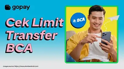 Limit Transfer BCA Terbaru Sesuai Jenis Kartu dan Ketentuan Lengkapnya