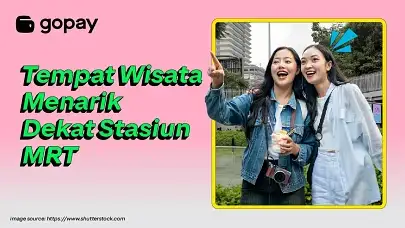 10 Tempat Wisata Dekat Stasiun MRT yang Bisa Dijangkau Jalan Kaki, Wajib Kamu Kunjungi