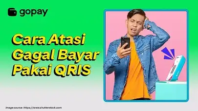 Cara Atasi Gagal Bayar Pakai QRIS Biar Transaksi Tetap Lancar