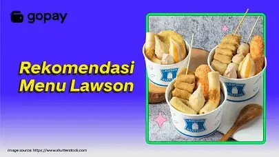 10 Menu Lawson Terbaru: Odeng, Sate, Fried Food, sampai Hot Food Andalan