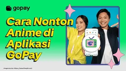 Cara Nonton Anime di Aplikasi GoPay