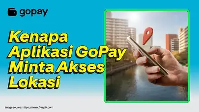 Kenapa aplikasi gopay minta akses lokasi