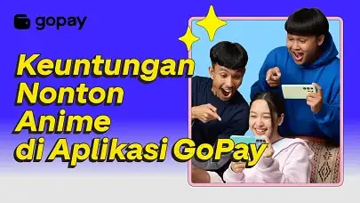 keuntungan nonton anime di aplikasi gopay