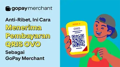 Anti-Ribet, Ini Cara Menerima Pembayaran QRIS OVO Sebagai GoPay Merchant