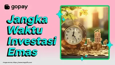 Jangka waktu investasi emas yang ideal