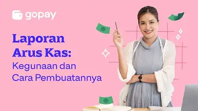 Laporan Arus Kas: Kegunaan dan Cara Pembuatannya