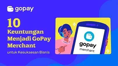 10 Keuntungan Menjadi GoPay Merchant untuk Kesuksesan Bisnis